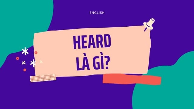 Heard là gì?
