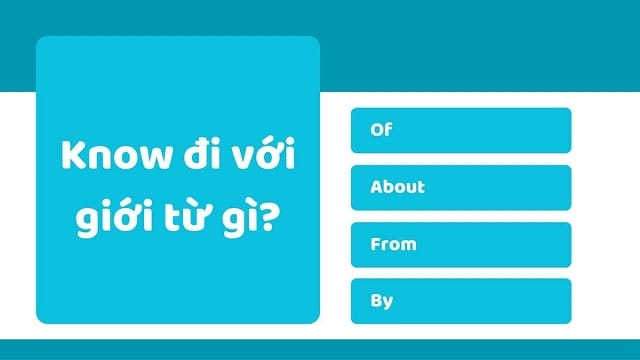 Know đi với giới từ gì?