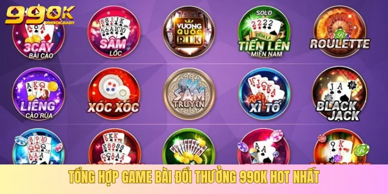 Điểm qua những trò chơi đánh bài đổi thưởng hot