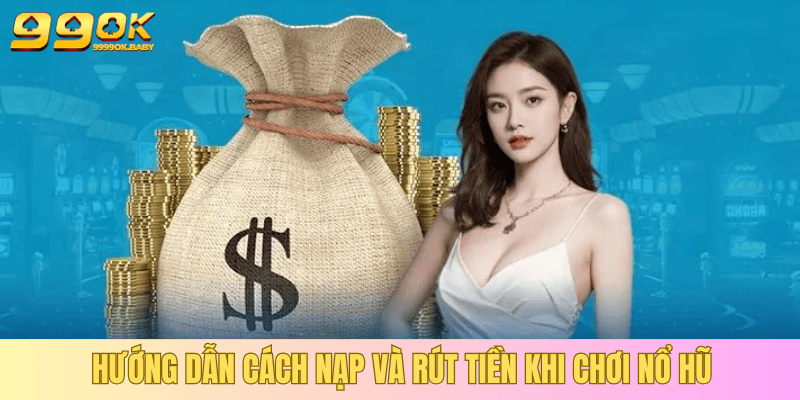 Từng bước nạp tiền và đổi thưởng chi tiết Từng bước nạp tiền và đổi thưởng chi tiết
