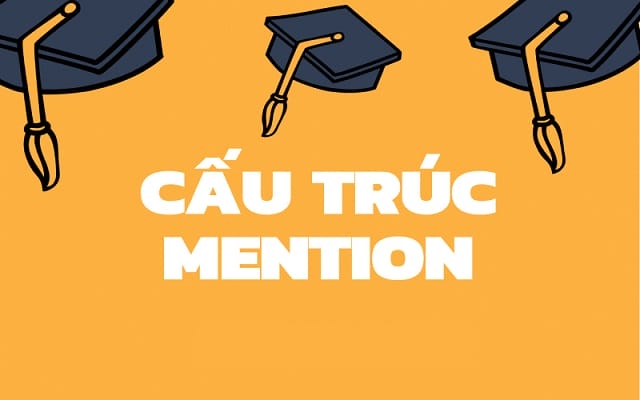 Ghi nhớ cấu trúc mention để sử dụng hiệu quả