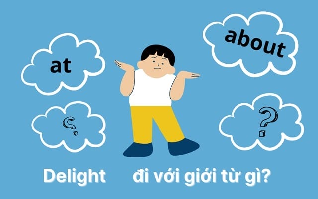 Ghi nhớ delight đi với giới từ gì để sử dụng hiệu quả