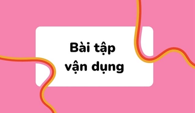 Sử dụng kiến thức để làm bài tập hiệu quả