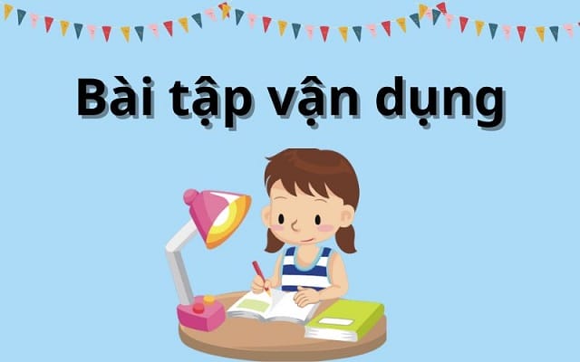 Vận dụng kiến thức để làm bài tập hiệu quả