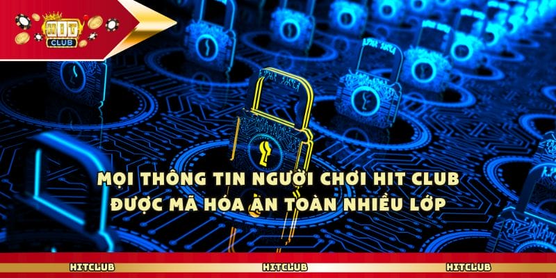 Mọi thông tin người chơi Hitc club được mã hóa an toàn nhiều lớp
