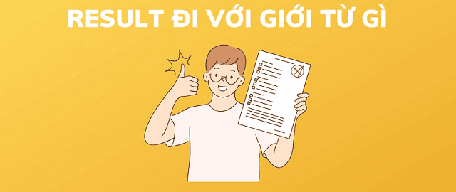 Hướng dẫn bạn resulted đi với giới từ gì và cách sử dụng cụ thể