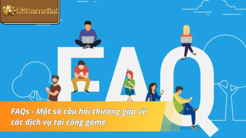 Những câu hỏi thường gặp về dịch vụ tại 68 Game Bài