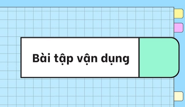 Áp dụng kiến thức để làm bài tập hiệu quả