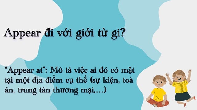 Appear đi với giới từ gì? “Appear” còn xuất hiện cùng “at”