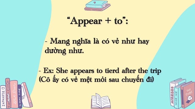 “Appear to” là cấu trúc phổ biến nhất của động từ “appear”