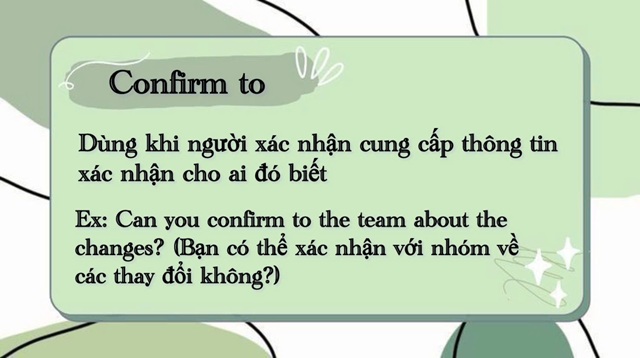 Động từ “confirm” còn có thể kết hợp cùng với giới từ “to”