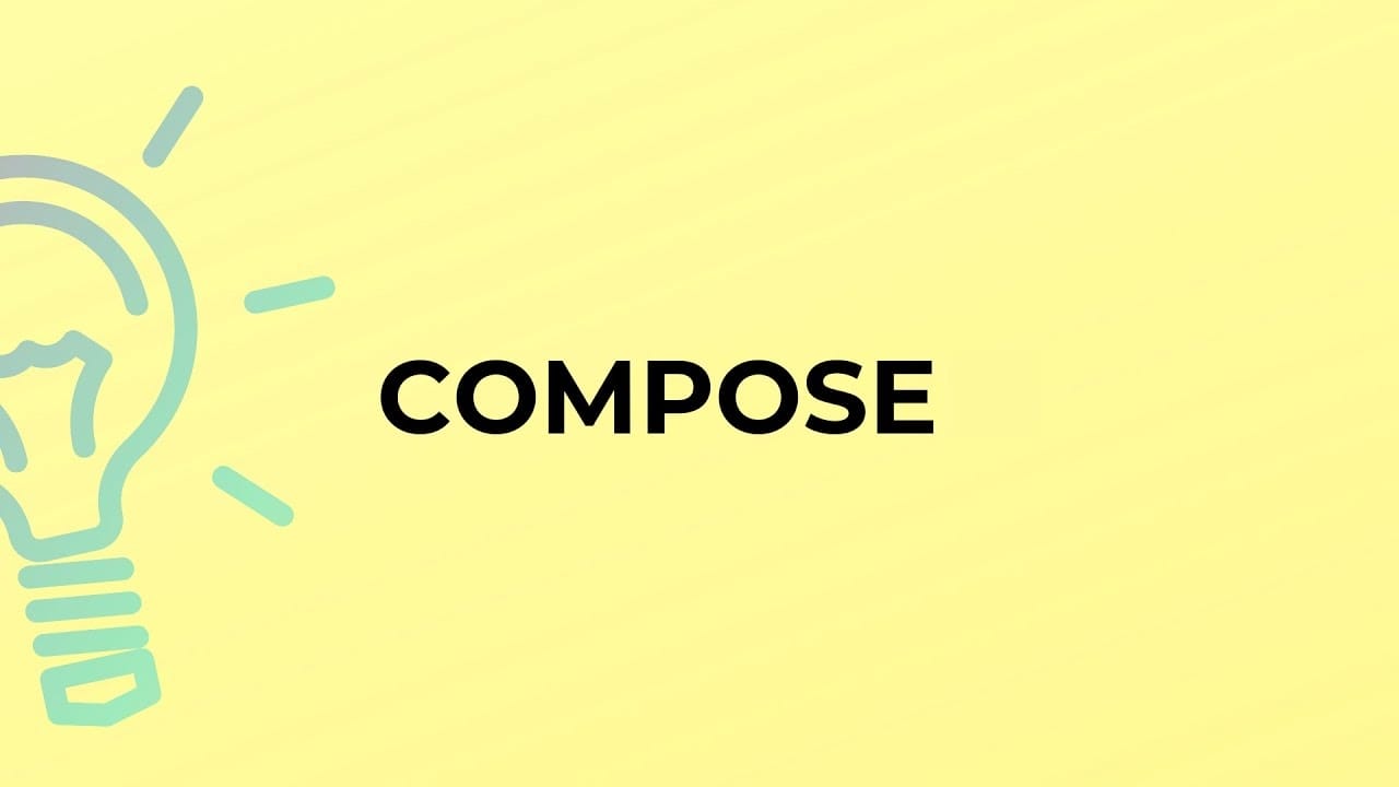 Ghi nhớ từ đồng nghĩa và trái nghĩa của compose để giúp làm phong phú hơn vốn từ tiếng Anh của bạn