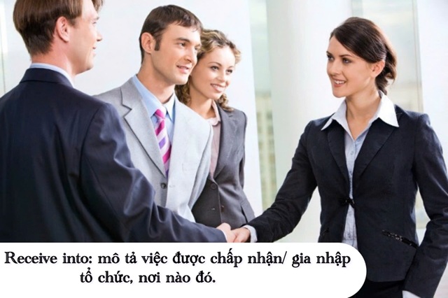 Receive đi với giới từ gì? Bật mí cách dùng cụm từ “receive into”