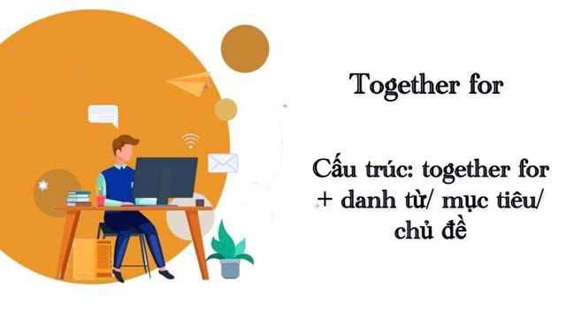 Từ vựng “together” còn xuất hiện cùng với giới từ “for”