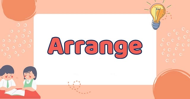 Arrange đi với giới từ gì?