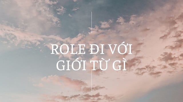 Role đi với giới từ gì?