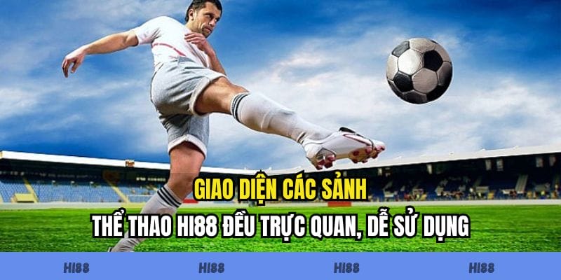 Giao diện các sảnh thể thao Hi88 đều trực quan, dễ sử dụng